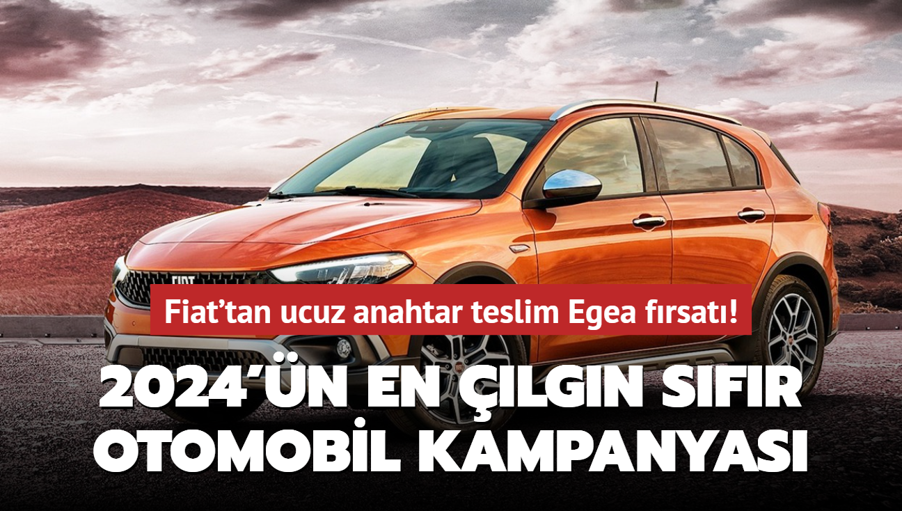 Fiat'tan ucuz anahtar teslim Egea frsat! 2024'n en lgn sfr otomobil kampanyas