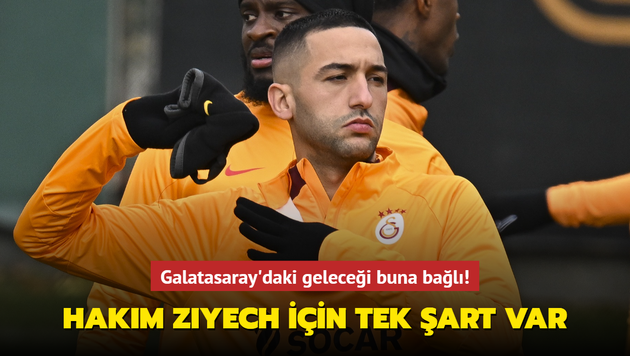 Hakim Ziyech iin tek art var! Galatasaray'daki gelecei buna bal