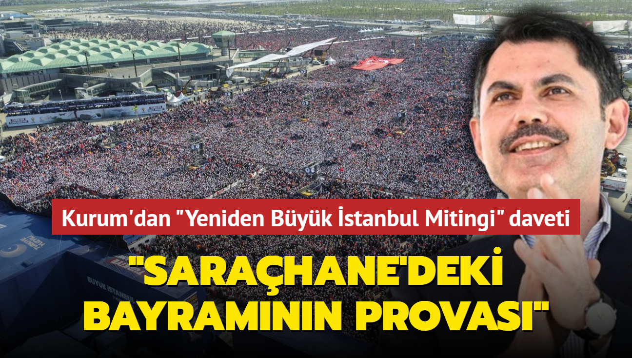Murat Kurum stanbullular "Yeniden Byk stanbul Mitingi"ne davet etti: "Sarahane'deki bayramn bir provas olacak"