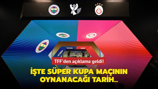 TFF'den aklama geldi! te Sper Kupa mann oynanaca tarih...