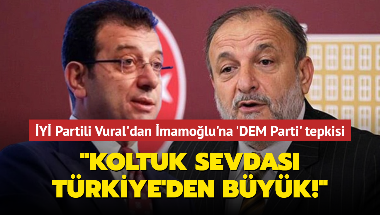 Y Partili Vural'dan mamolu'na 'DEM Parti' tepkisi: Koltuk sevdas Trkiye'den byk!