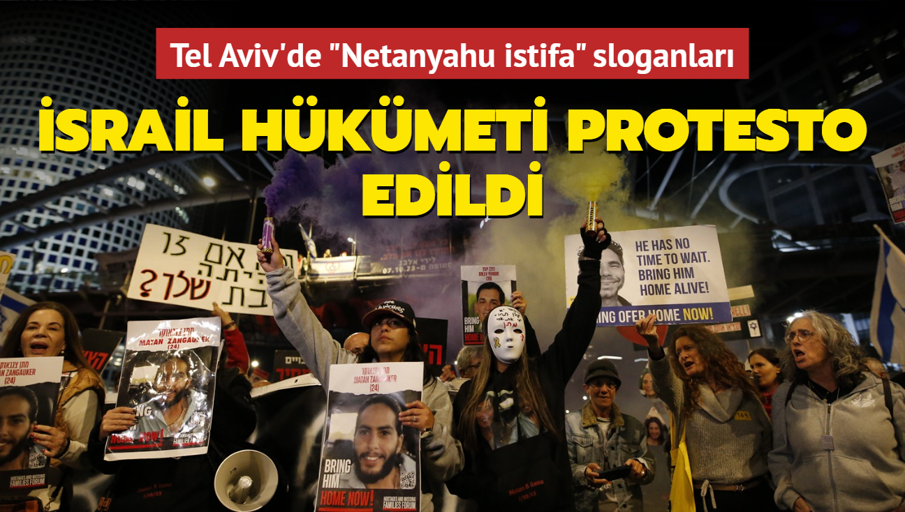 Tel Aviv'de "Netanyahu istifa" sloganlar... srail hkmeti protesto edildi