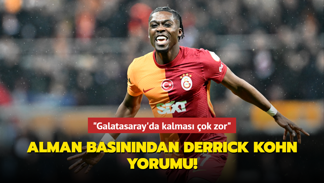 Alman basnndan Derrick Khn yorumu! "Galatasaray'da kalmas ok zor"