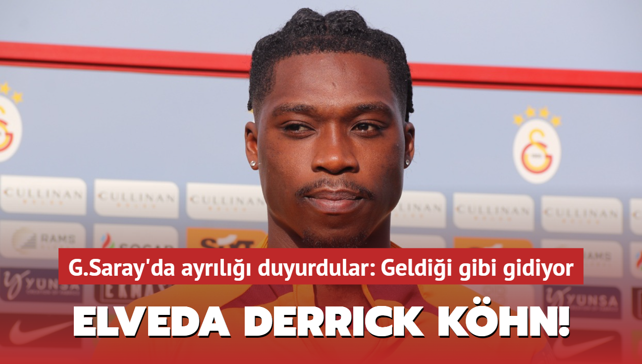 Elveda Derrick Khn! Galatasaray'da ayrl duyurdular: Geldii gibi gidiyor...