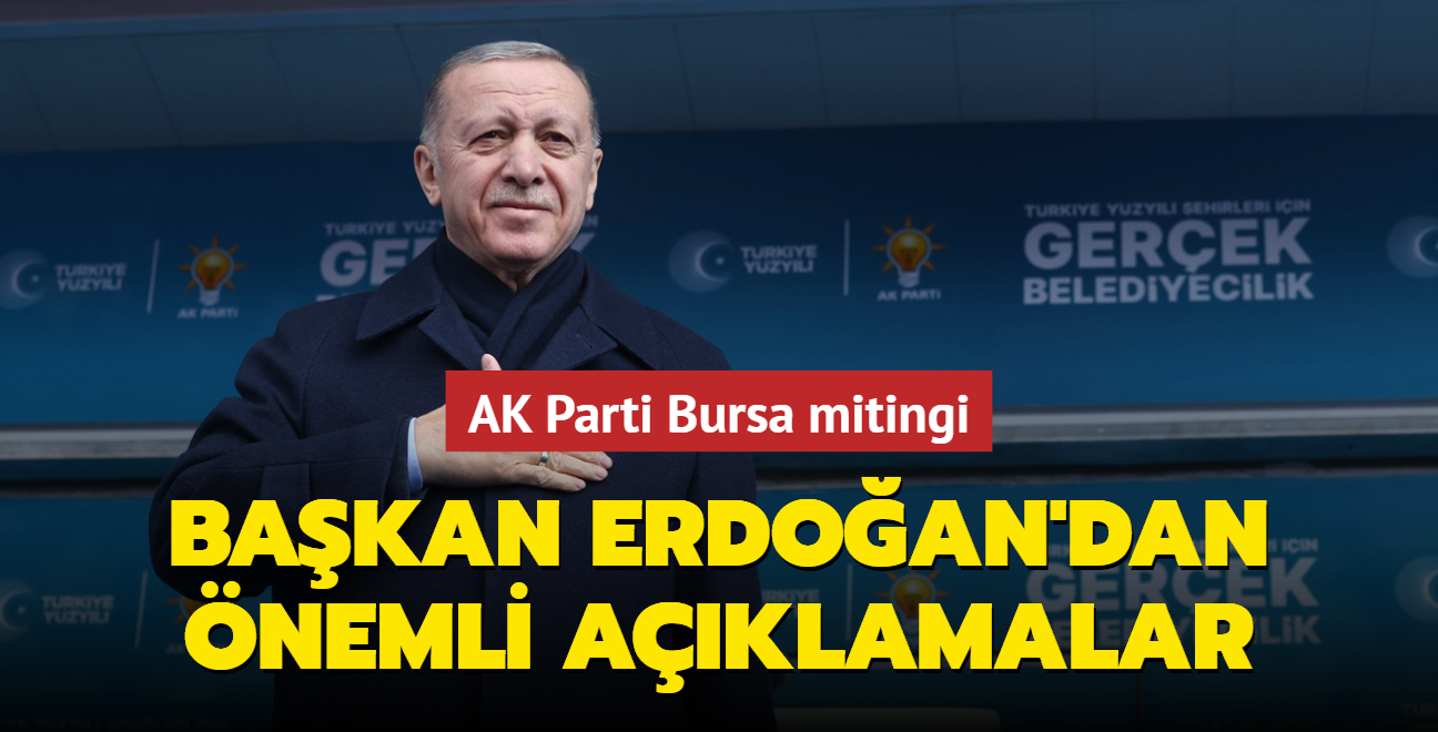AK Parti Bursa mitingi... Bakan Erdoan'dan nemli aklamalar