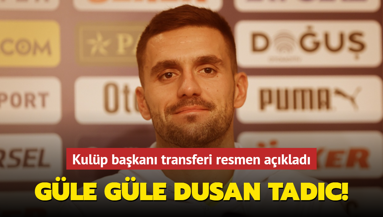 Gle Gle Dusan Tadic! Kulp bakan transferi resmen aklad...