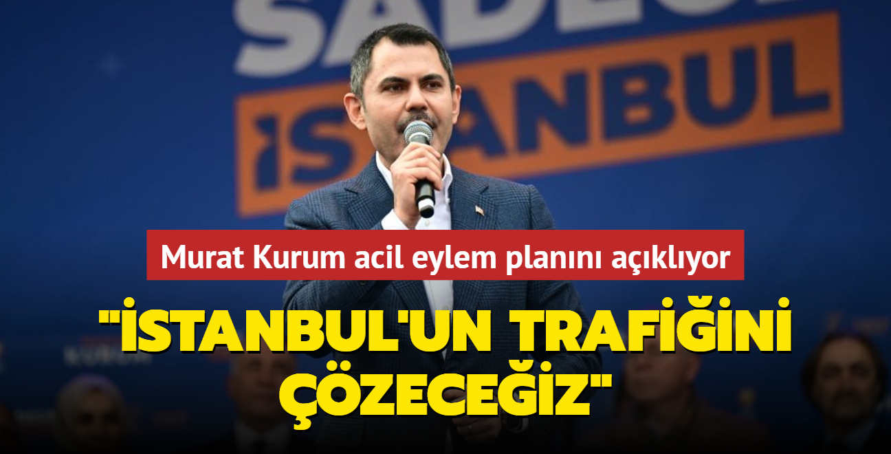 Murat Kurum acil eylem plann aklyor: stanbul'un trafiini zeceiz