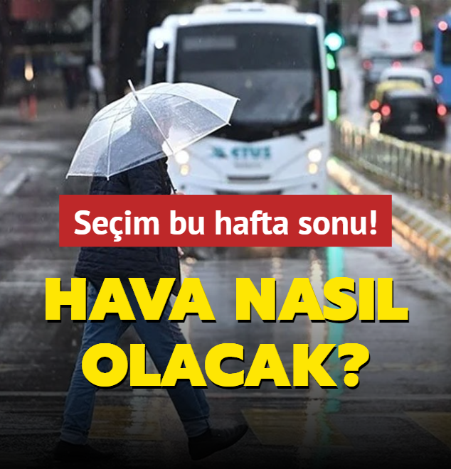 Trkiye seim gnn bekliyor: Hava nasl olacak?
