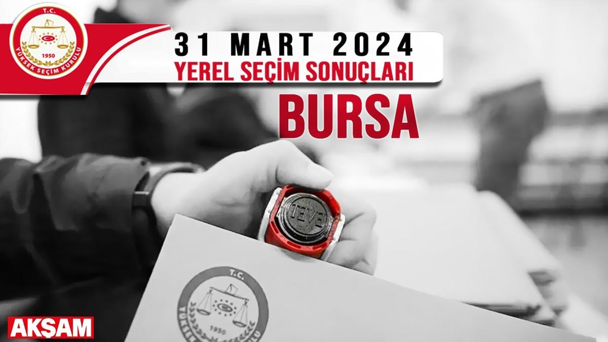 BURSA YEREL SEM SONULARI 31 MART 2024 | Bursa Bykehir Belediye bakan kim oldu" Son dakika seim sonular...