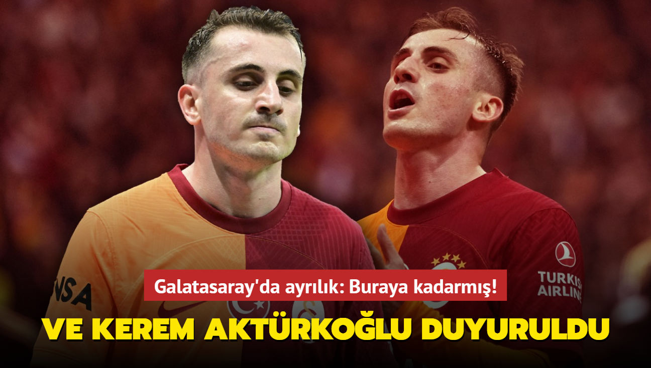 Ve Kerem Aktrkolu resmen duyuruldu! Galatasaray'da ayrlk: Buraya kadarm...