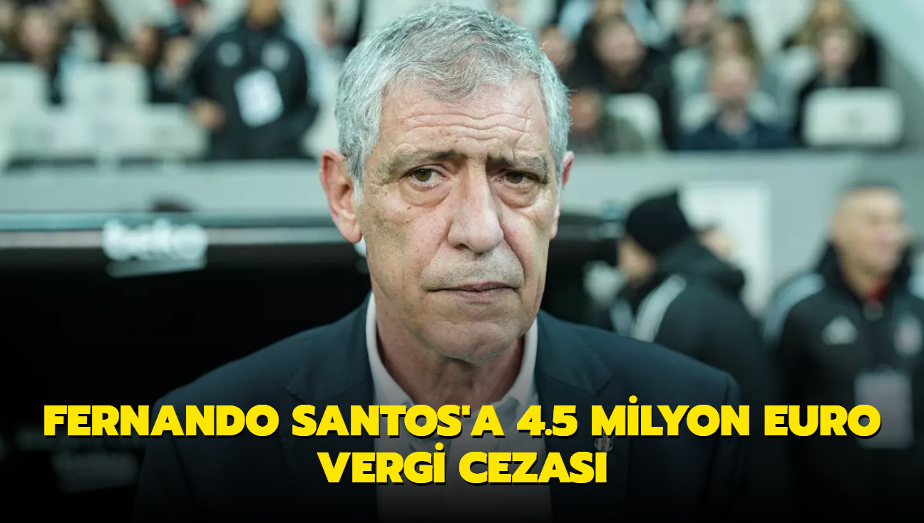 Fernando Santos'a 4.5 milyon euro vergi cezas
