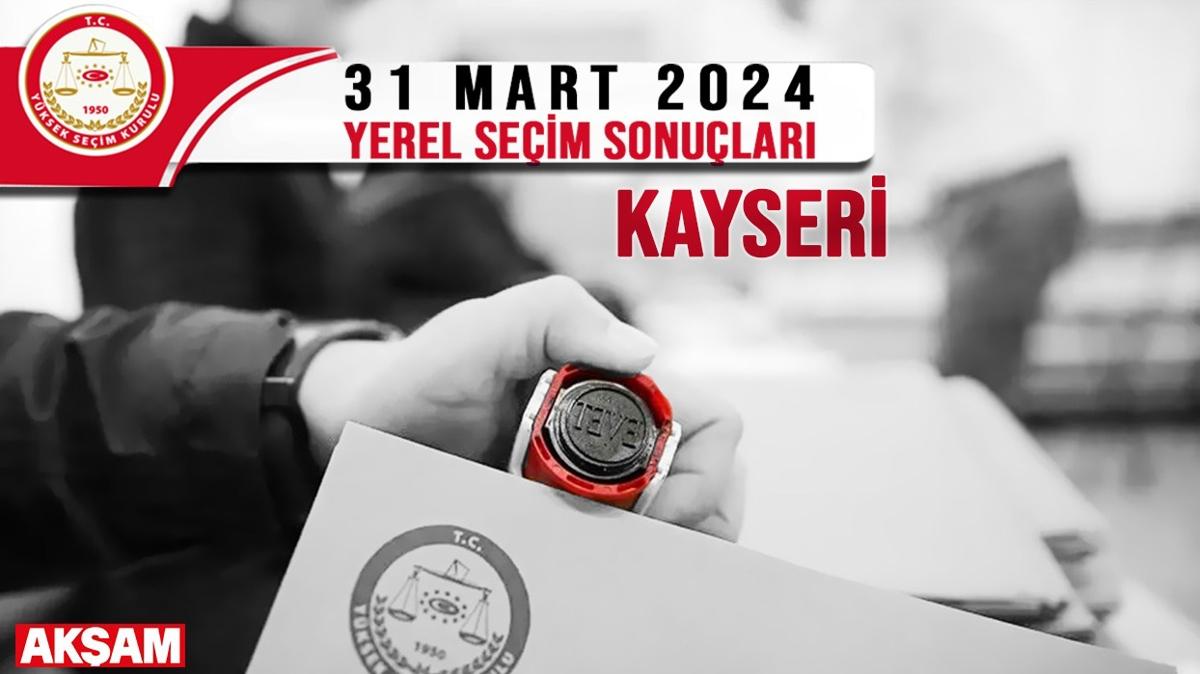 KAYSER YEREL SEM SONULARI 31 MART 2024 | Kayseri Bykehir Belediye bakan kim oldu" Son dakika seim sonular...