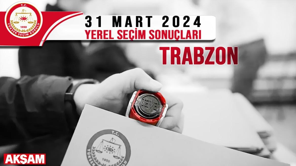 TRABZON YEREL SEM SONULARI 31 MART 2024 | Trabzon Bykehir Belediye bakan kim oldu" Son dakika seim sonular...