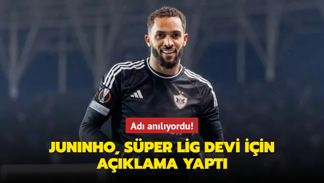 Ad anlyordu! Juninho, Sper Lig devi iin aklama yapt