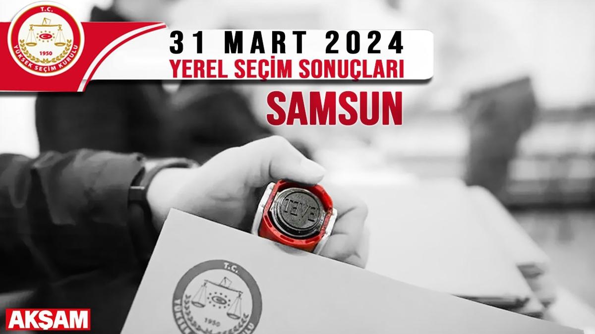 YSK Samsun 2024 Yerel Seim Sonular | Samsun'da seimi kim kazand" 31 Mart 2024 Samsun Yerel Seim Sonular