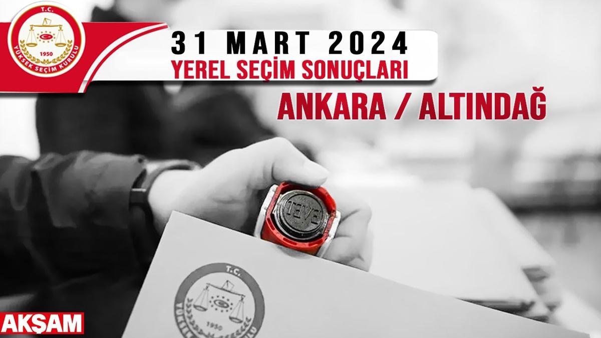 Ankara Altnda seim sonular | Altnda Belediye Bakan kim oldu" 31 Mart 2024 Altnda Yerel Seim Sonular