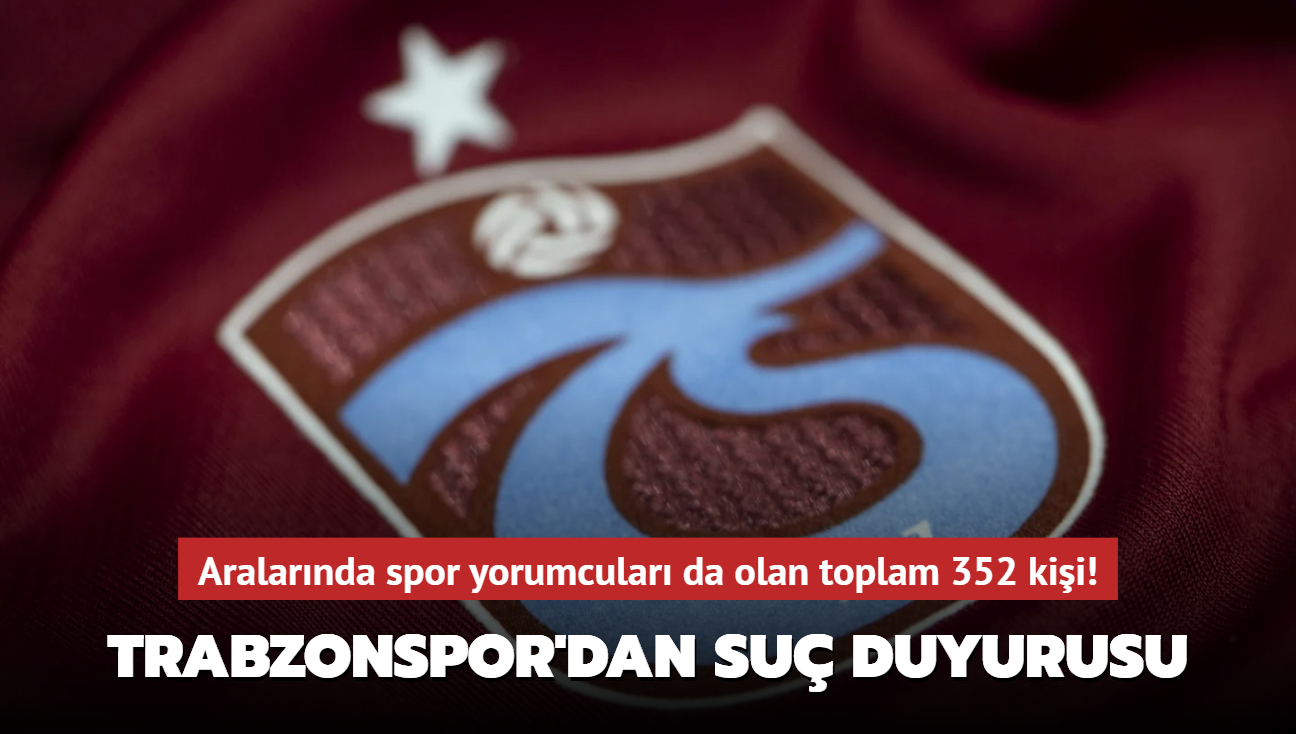 Aralarnda spor yorumcular da olan toplam 352 kii! Trabzonspor'dan su duyurusu