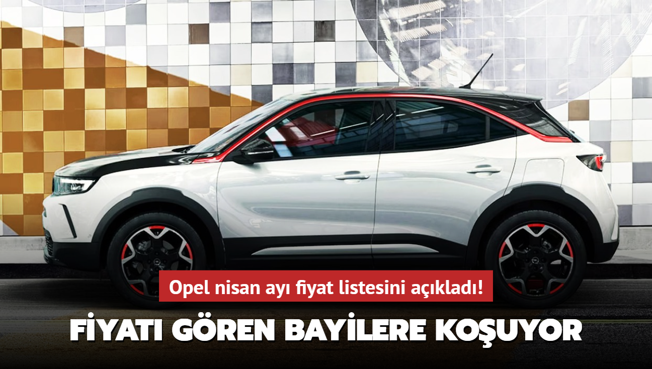 Opel nisan ay fiyat listesini aklad: Fiyat gren bayilere kouyor! Egea'dan bile ucuz SUV otomobil