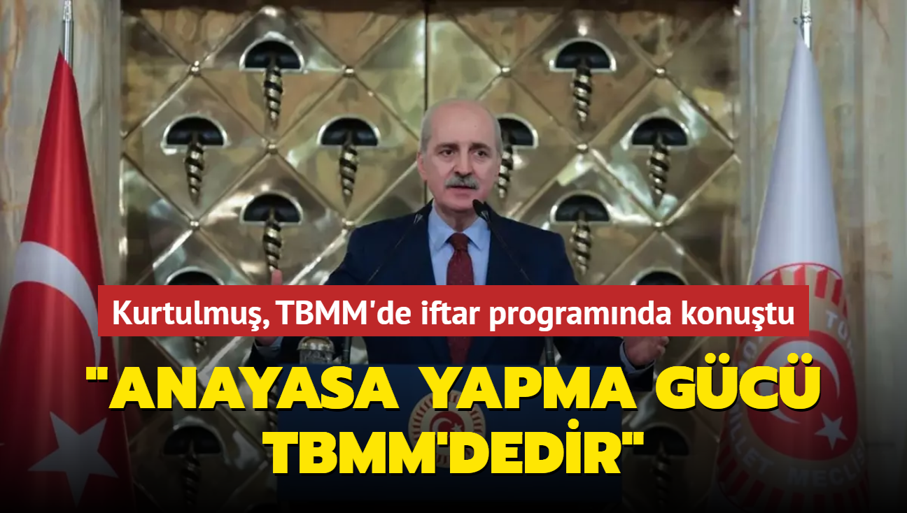 TBMM Bakan Kurtulmu: Trkiye'de anayasa yapma gc TBMM'dedir
