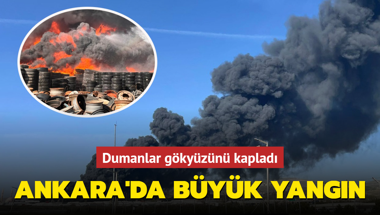 Ankara'da byk yangn: Dumanlar gkyzn kaplad    