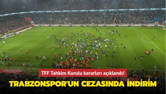 TFF Tahkim Kurulu kararlar akland! Trabzonspor'un cezasnda indirim