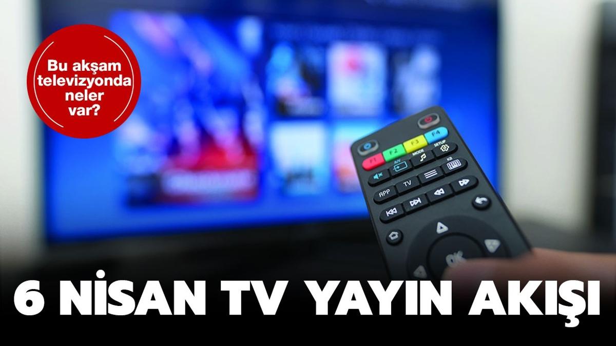 Bu akam Tv'de hangi diziler var" 6 Nisan 2024 Kanal D, Atv, TRT1, Show Tv, Star, Now tv yayn ak
