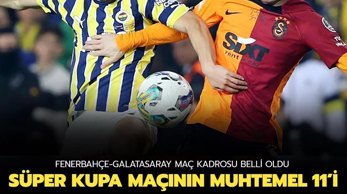 Galatasaray-Fenerbahe ma kadrosu belli oldu! te Galatasaray-Fenerbahe Sper Kupa mann muhtemel ilk 11'leri