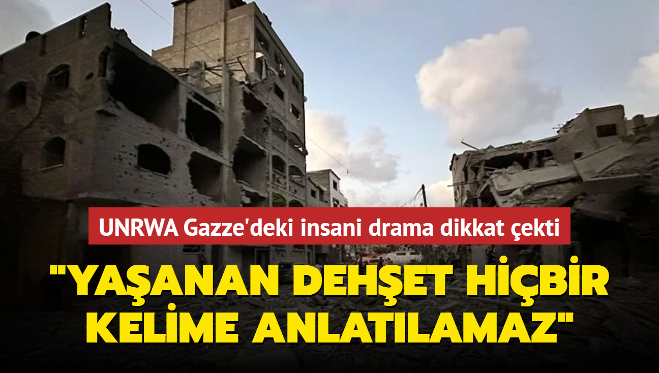 UNRWA Gazze'deki Insani Drama Dikkat çekti... "Yaşanan Dehşet Hiçbir ...