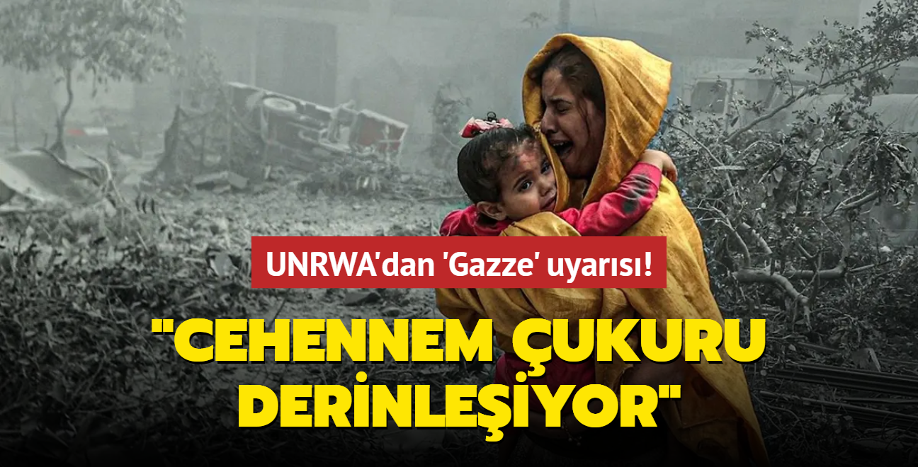 UNRWA'dan 'Gazze' uyars: Cehennem ukuru gnbegn derinleiyor