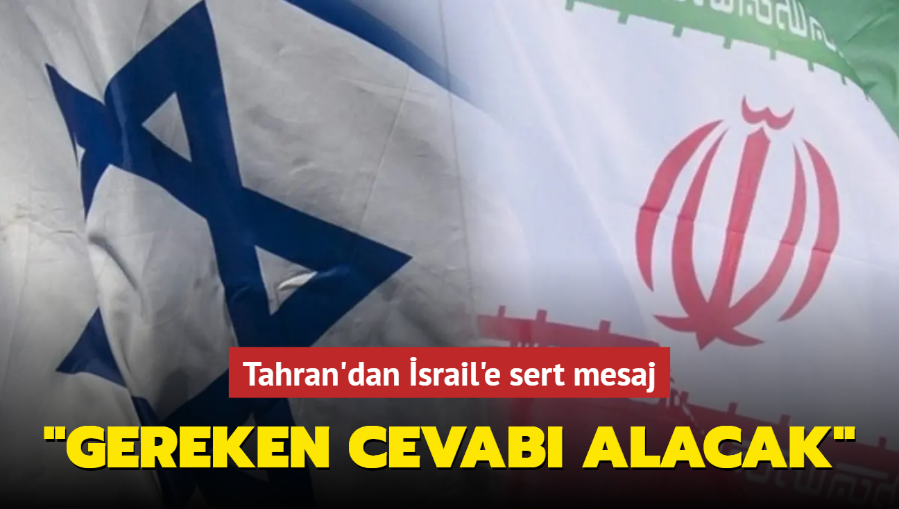 Tahran'dan srail'e sert mesaj: 'Cezalandrlacak ve gereken cevab alacak'