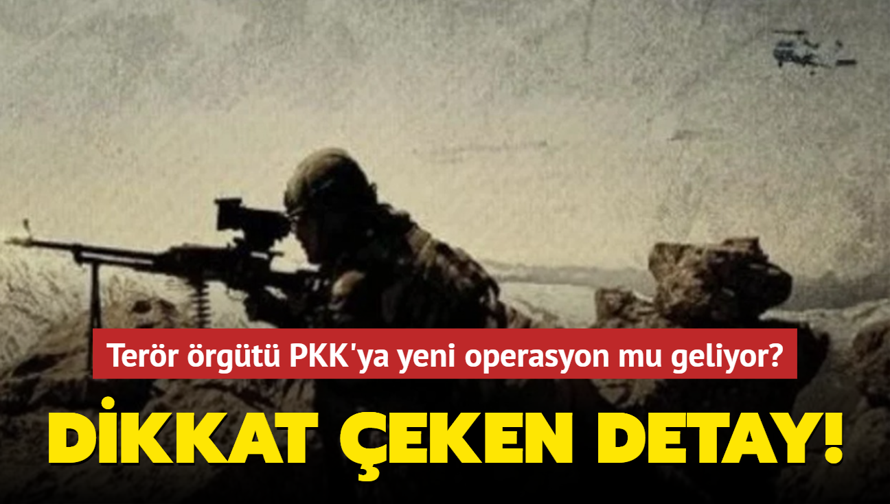 Terr rgt PKK'ya yeni operasyon mu geliyor" Dikkat eken detay!