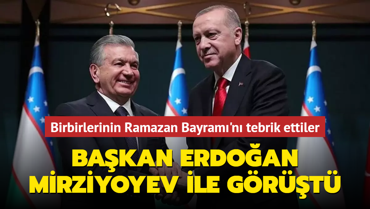 Bakan Erdoan, Mirziyoyev ile grt: Birbirlerinin Ramazan Bayram'n tebrik ettiler
