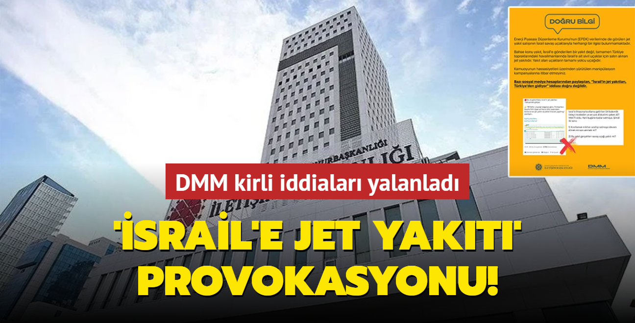 "srail'e Trkiye'den jet yakt" provokasyonu! letiim Bakanl iddialar yalanlad