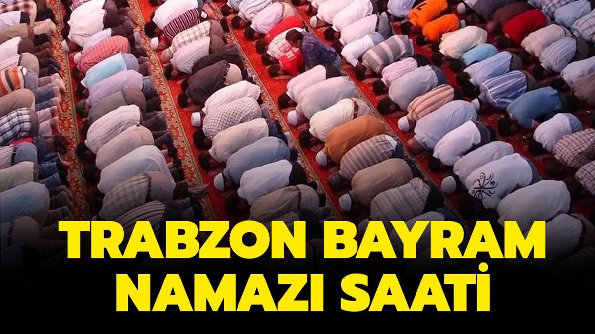 Trabzon Ramazan Bayram namaz saat kata klnacak" Trabzon bayram namaz vakti 2024!