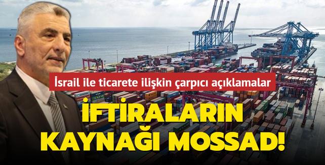 Ticaret Bakan mer Bolat'tan srail ile ticarete ilikin arpc aklamalar: ftiralarn kayna Mossad!