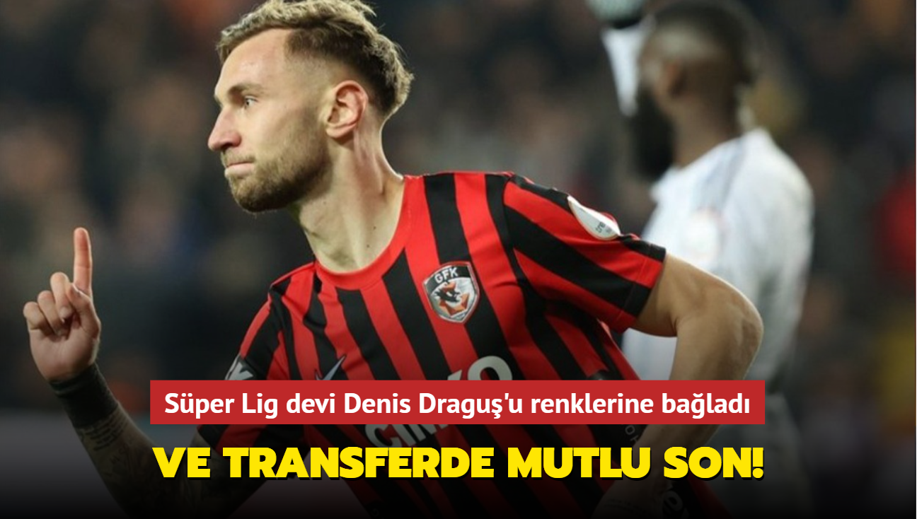 Ve transferde mutlu son! Sper Lig devi Denis Dragu'u renklerine balad