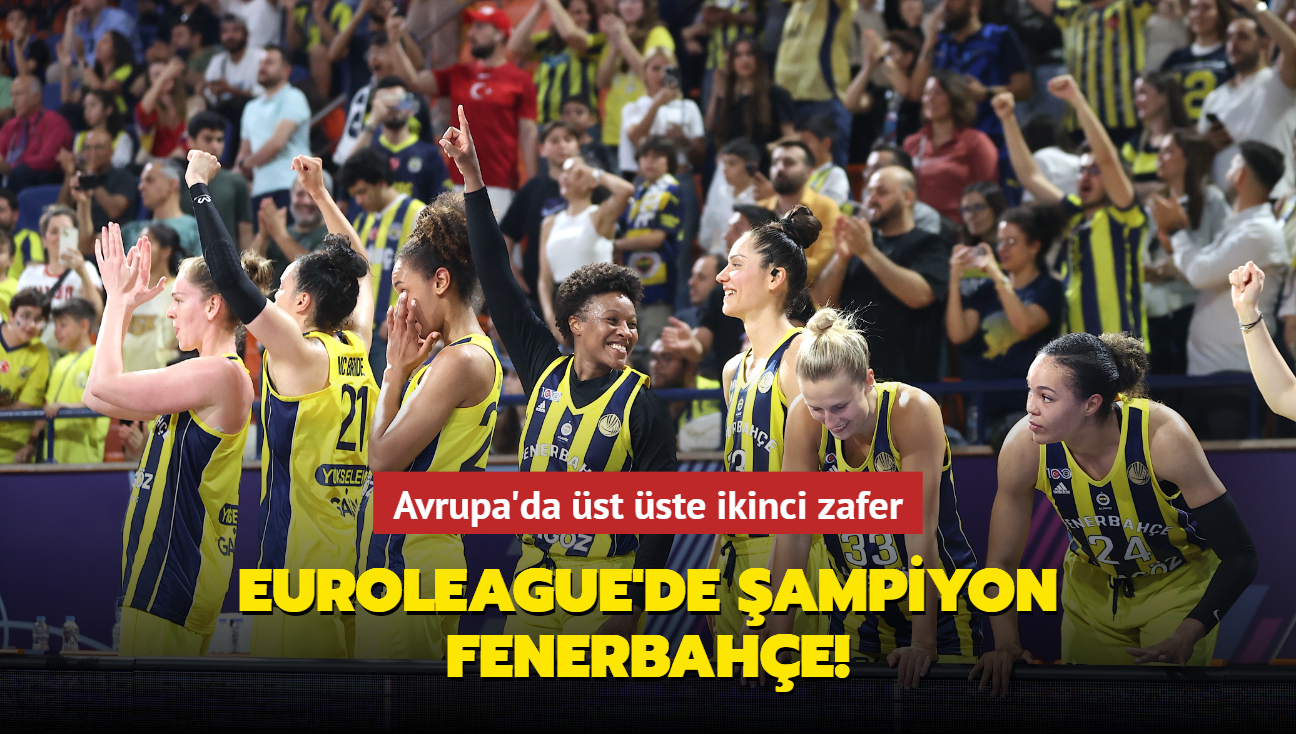 EuroLeague'de ampiyon Fenerbahe! Avrupa'da st ste ikinci zafer