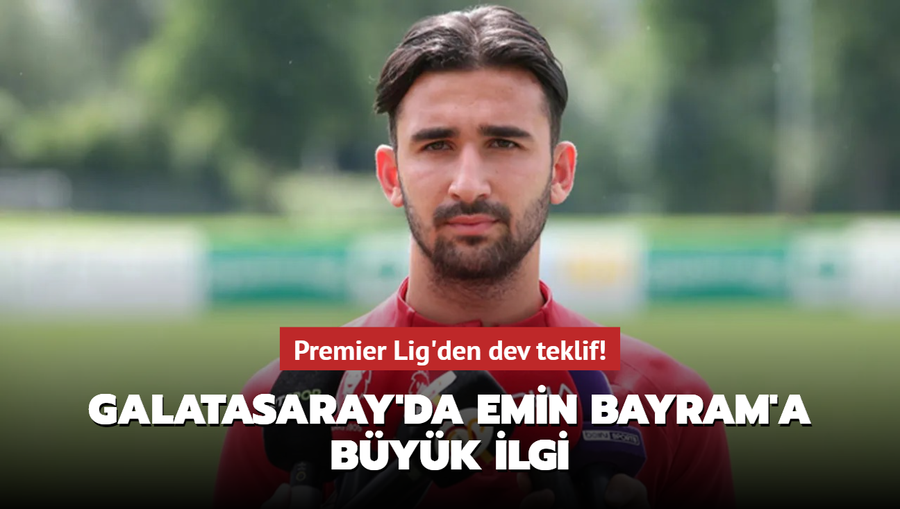 Premier Lig'den dev teklif! Galatasaray'da Emin Bayram'a byk ilgi