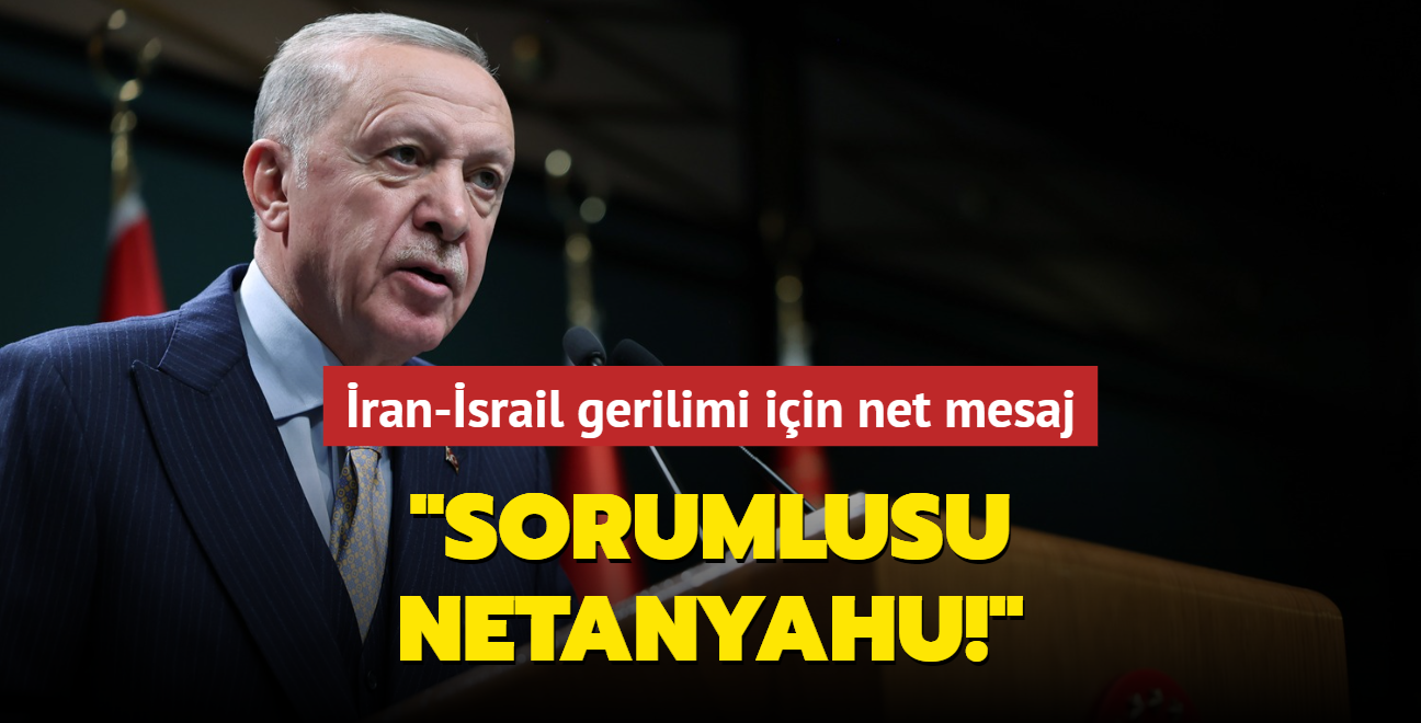 Bakan Erdoan'dan ran-srail gerilimi iin net mesaj: 13 Nisan'n sorumlusu Netanyahu!