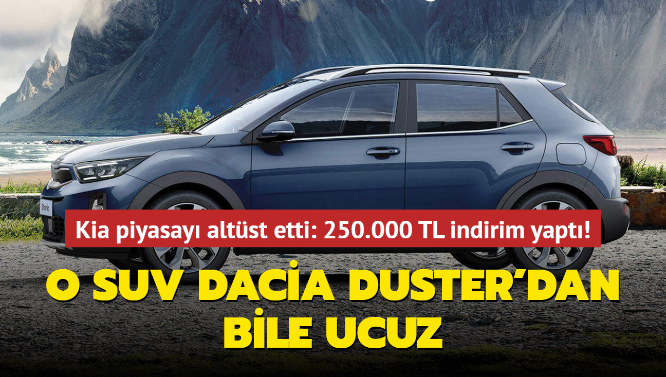 Kia piyasay altst etti: 250.000 TL indirim yapt! O SUV Dacia Duster'dan bile ucuz
