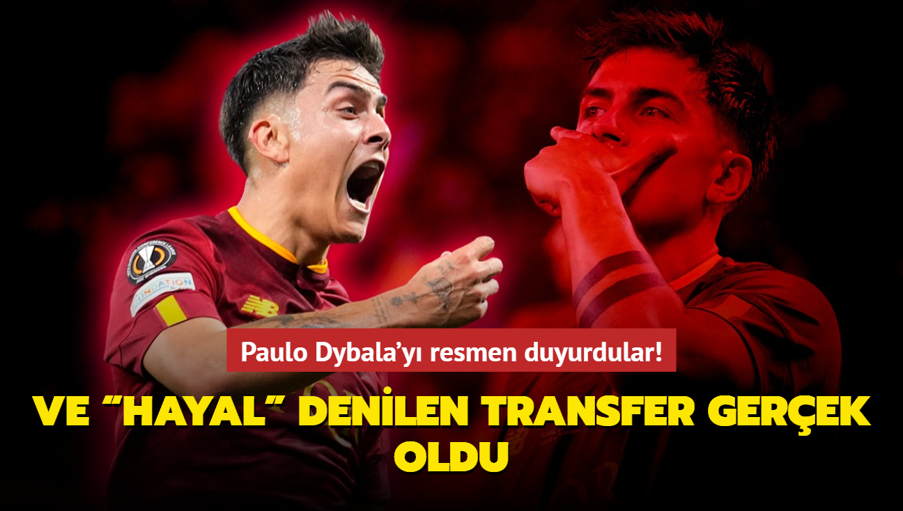 Ve hayal denilen transfer gerek oldu! Paulo Dybala'y resmen duyurdular...