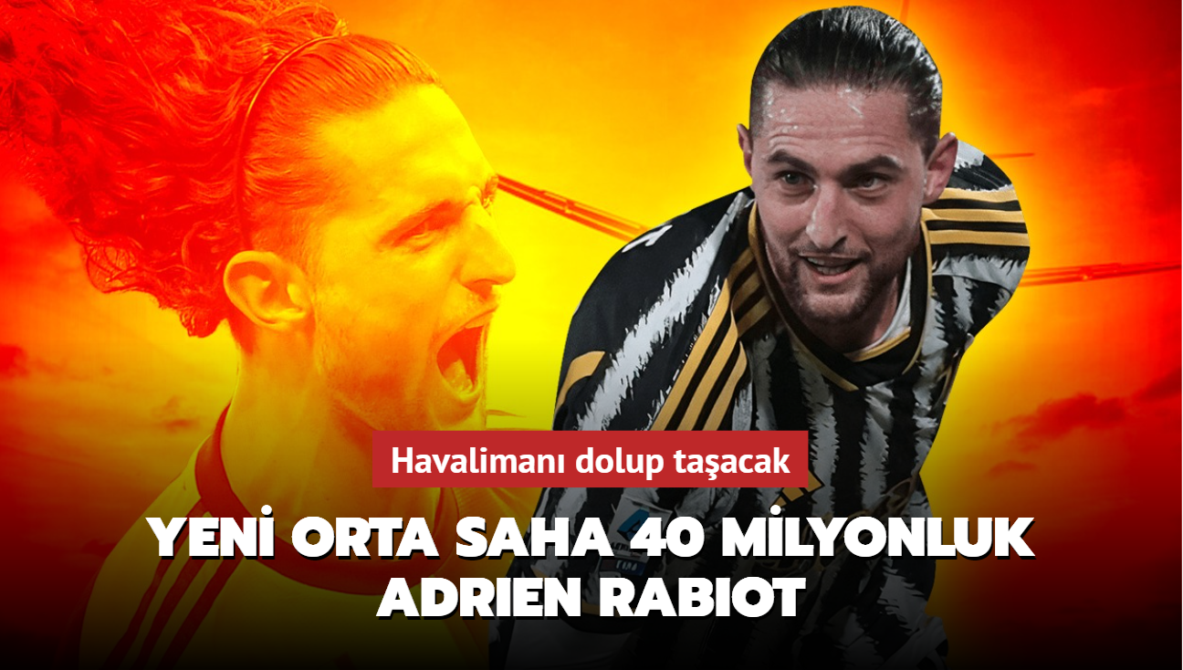 Yeni orta saha 40 milyonluk Adrien Rabiot! Sper Lig devine resmen imzay atyor