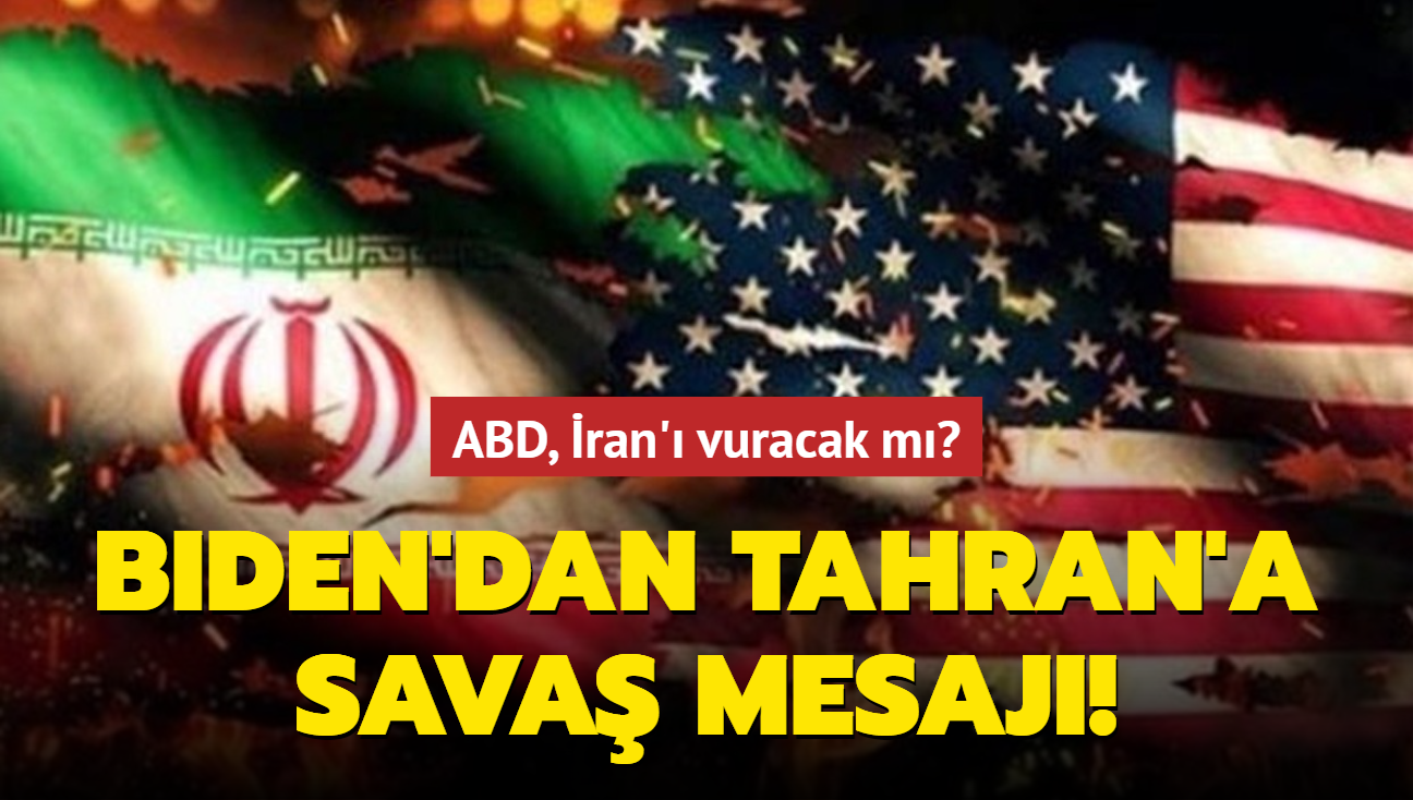 ABD, ran' vuracak m" Biden'dan Tahran'a sava mesaj!
