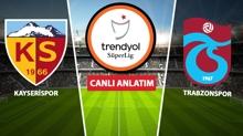 CANLI | Kayserispor - Trabzonspor