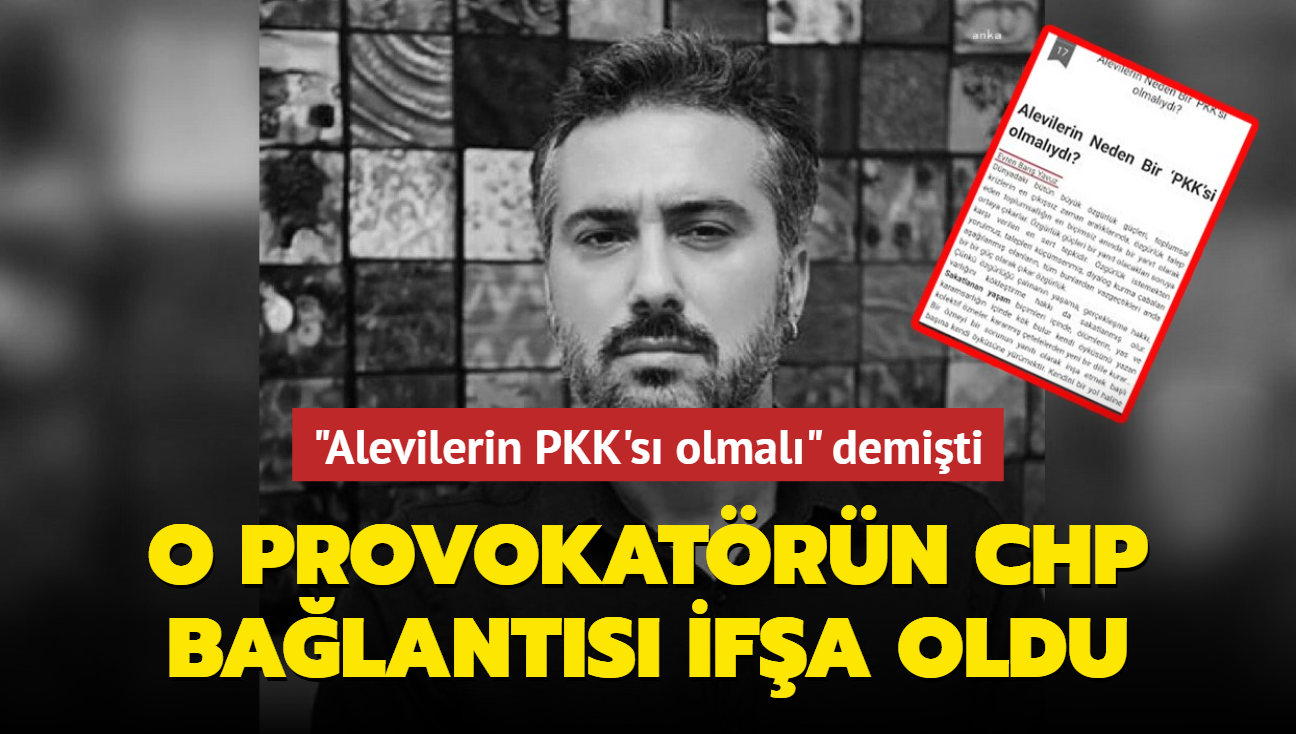 "Alevilerin PKK's olmal" demiti... O provokatrn CHP balants ifa oldu