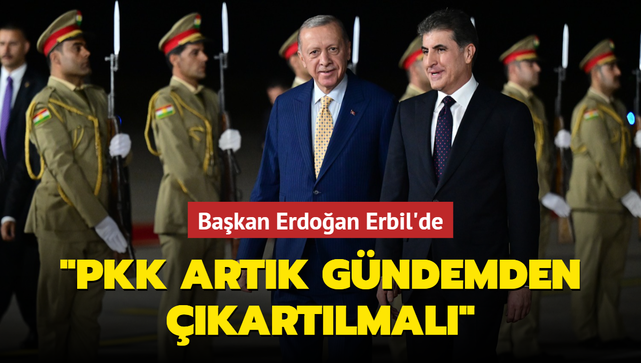 Bakan Erdoan Erbil'e kritik ziyaret... 'PKK artk gndemden kartlmal'