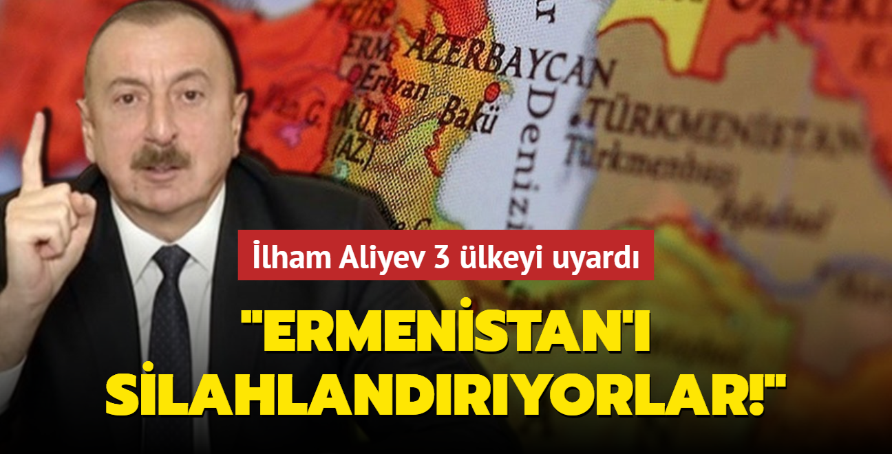 Aliyev 3 lkeyi iaret etti: Fransa, Hindistan ve Yunanistan Ermenistan' silahlandryor