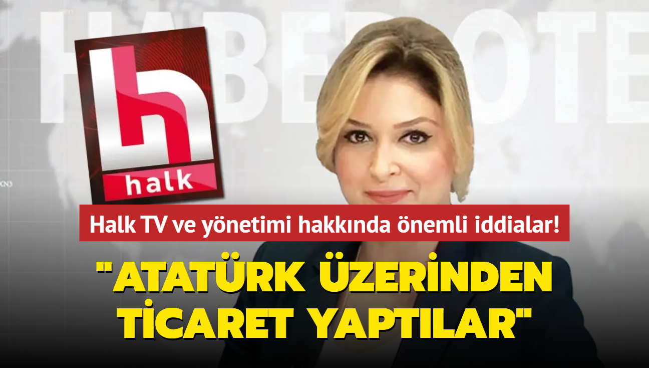 Ece Zereycan'dan Halk TV ve ynetimi hakknda nemli iddialar! "Atatrk zerinden ticaret yaptlar"