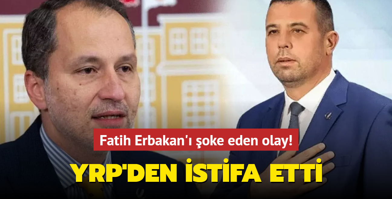 Fatih Erbakan' oke eden olay! YRP'den istifa etti