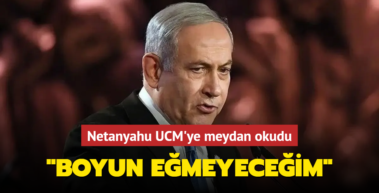 Netanyahu UCM'ye meydan okudu: Boyun emeyeceim